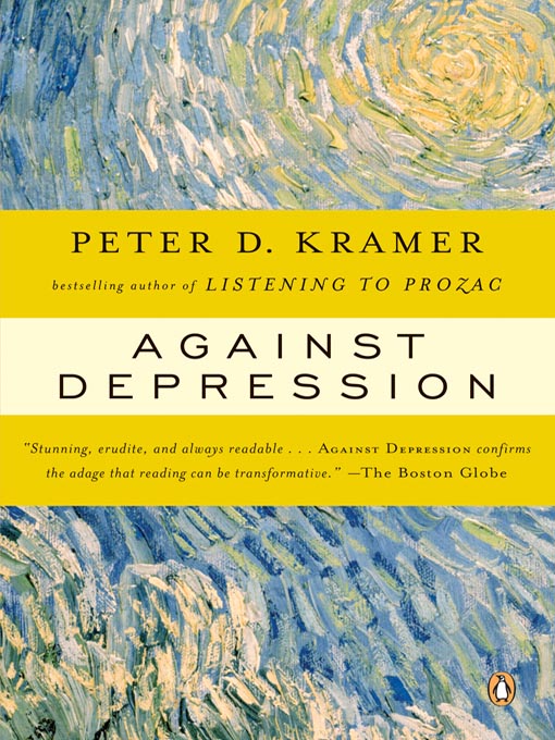 Title details for Against Depression by Peter D. Kramer - Available